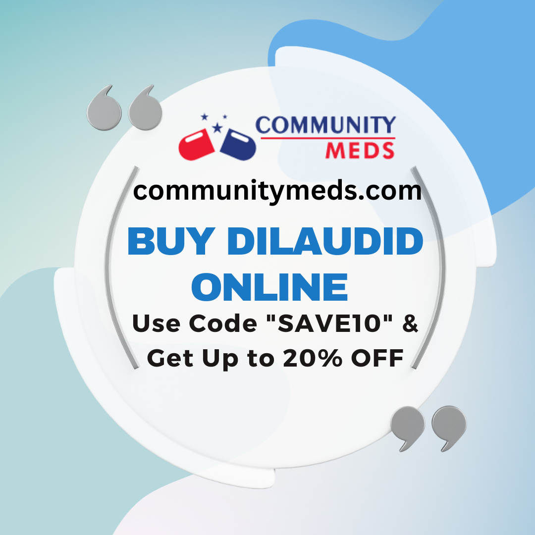 Buy dilaudid online high quality pain medication not just a label